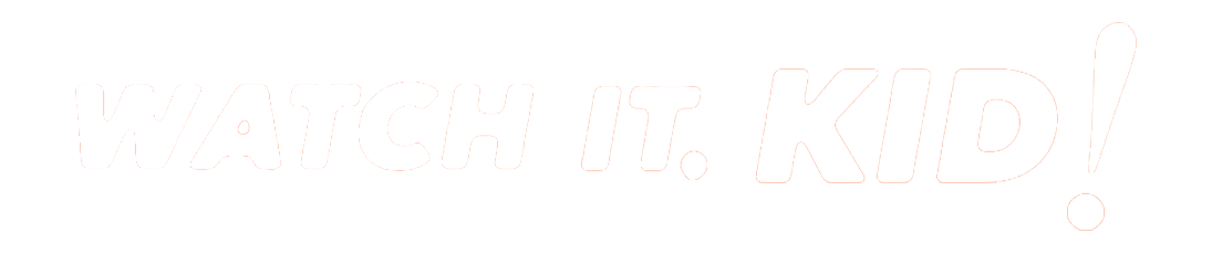 Watch it KID!